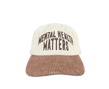 MENTAL HEALTH MATTERS CORDUROY HAT