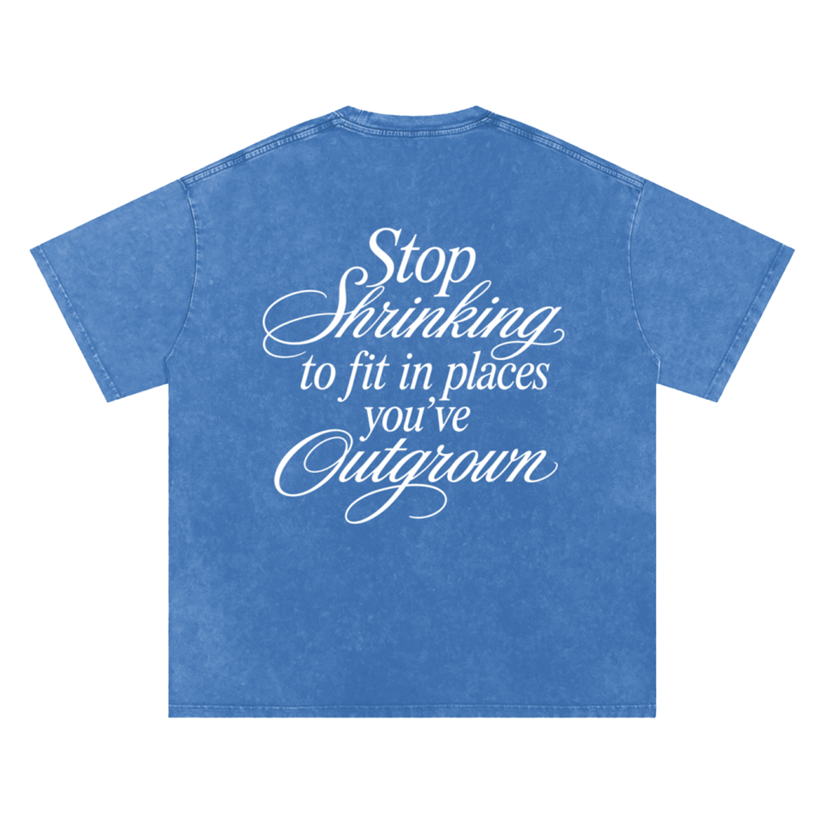 'STOP SHRINKING' SHORT SLEEVE TEE