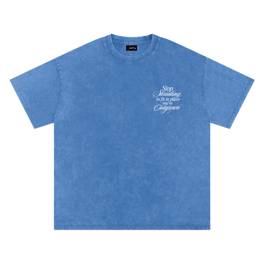 'STOP SHRINKING' SHORT SLEEVE TEE